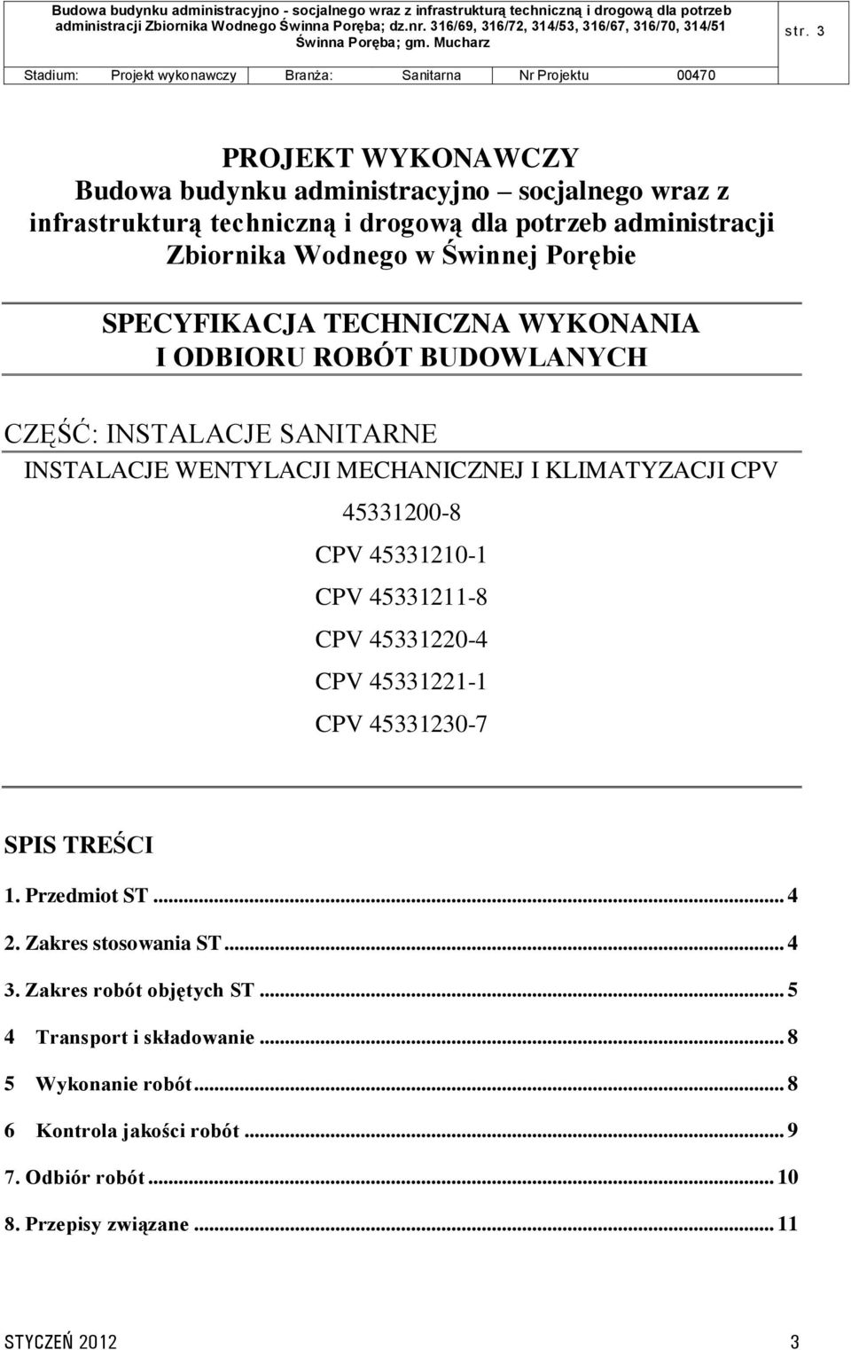 Porębie SPECYFIKACJA TECHNICZNA WYKONANIA I ODBIORU ROBÓT BUDOWLANYCH CZĘŚĆ: INSTALACJE SANITARNE INSTALACJE WENTYLACJI MECHANICZNEJ I KLIMATYZACJI CPV