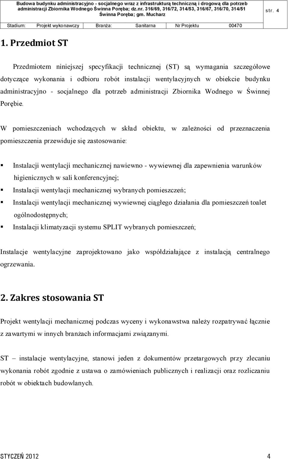 socjalnego dla potrzeb administracji Zbiornika Wodnego w Świnnej Porębie.
