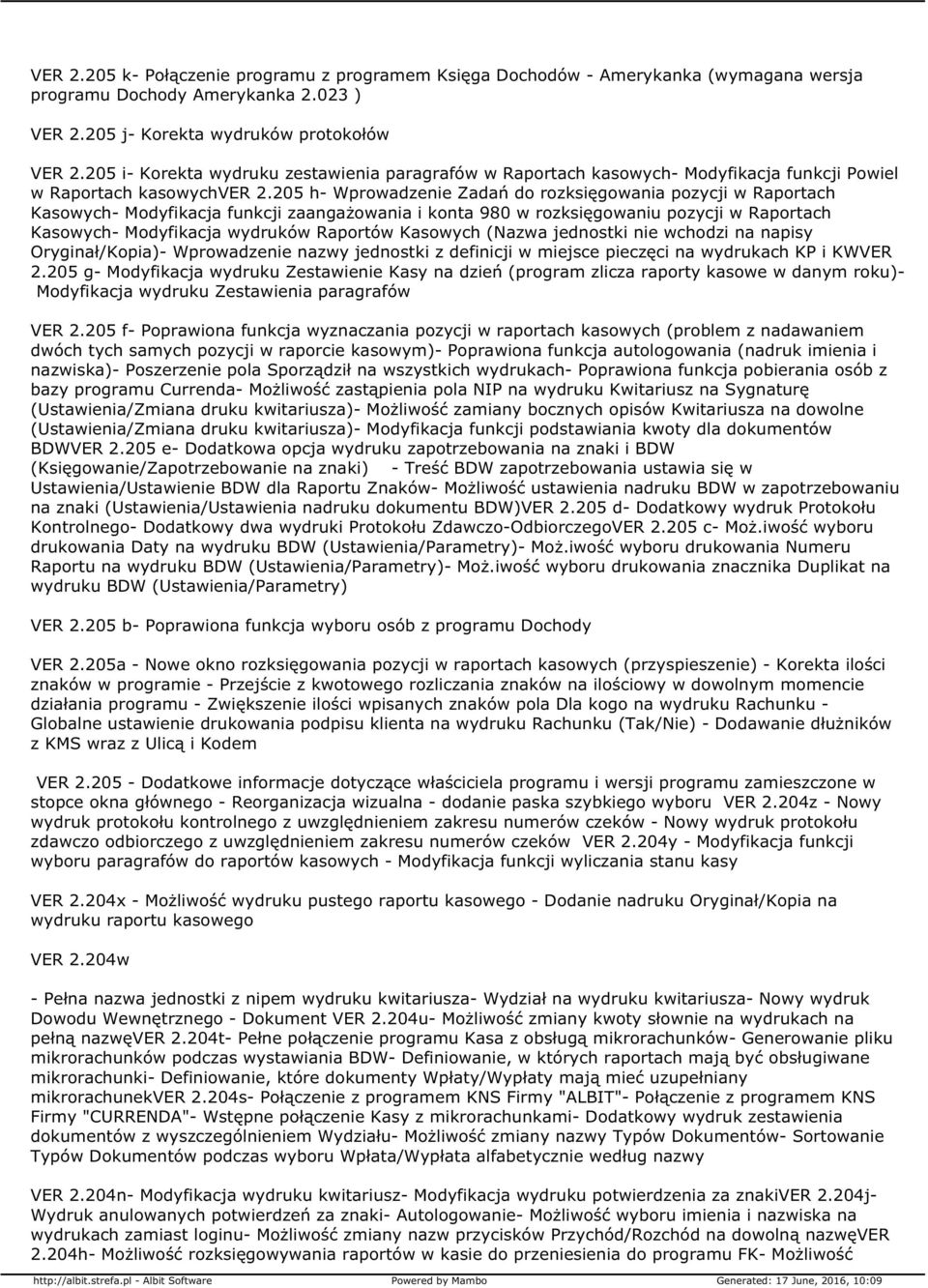 205 h- Wprowadzenie Zadań do rozksięgowania pozycji w Raportach Kasowych- Modyfikacja funkcji zaangażowania i konta 980 w rozksięgowaniu pozycji w Raportach Kasowych- Modyfikacja wydruków Raportów