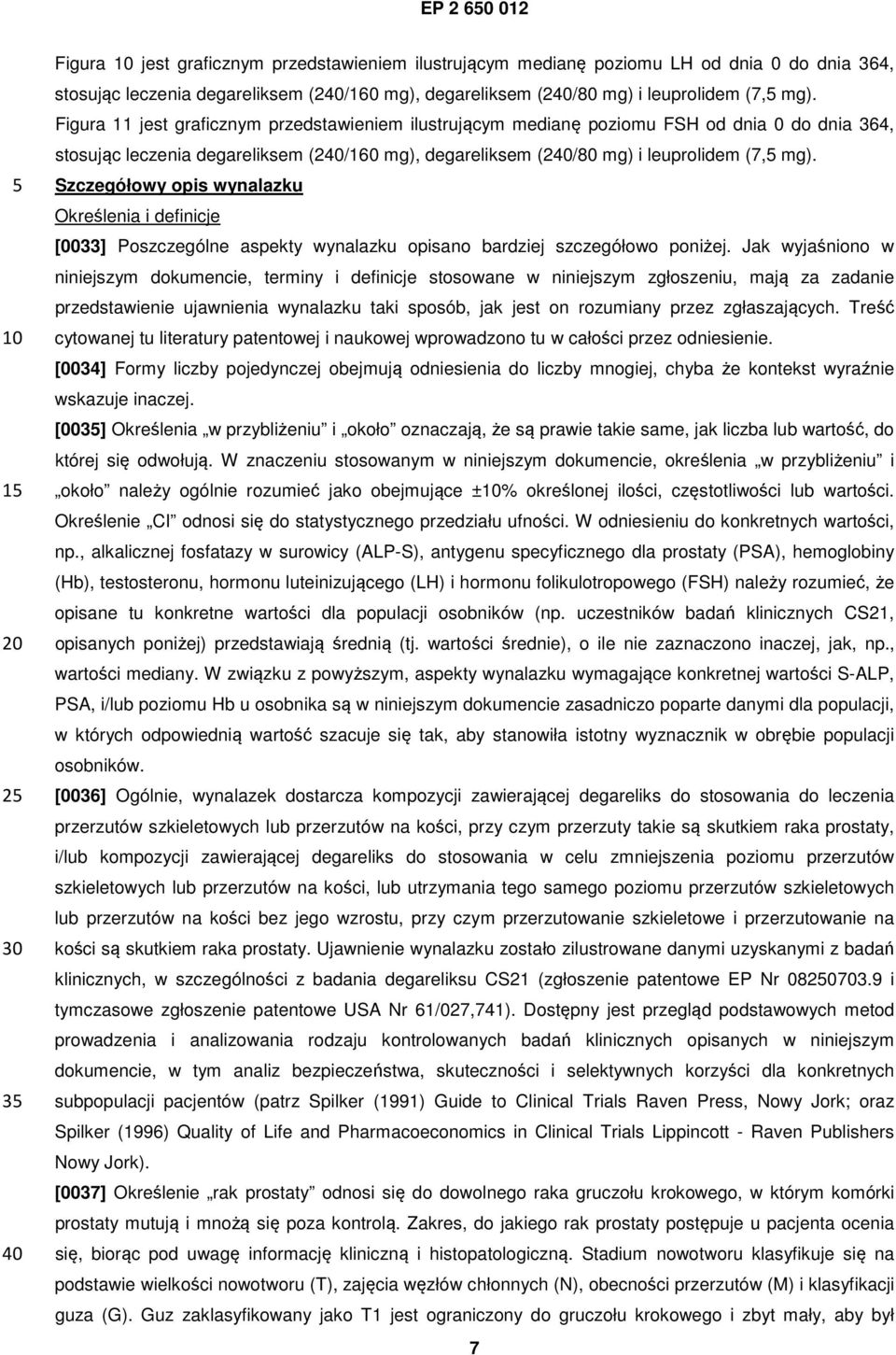 Szczegółowy opis wynalazku Określenia i definicje [0033] Poszczególne aspekty wynalazku opisano bardziej szczegółowo poniżej.