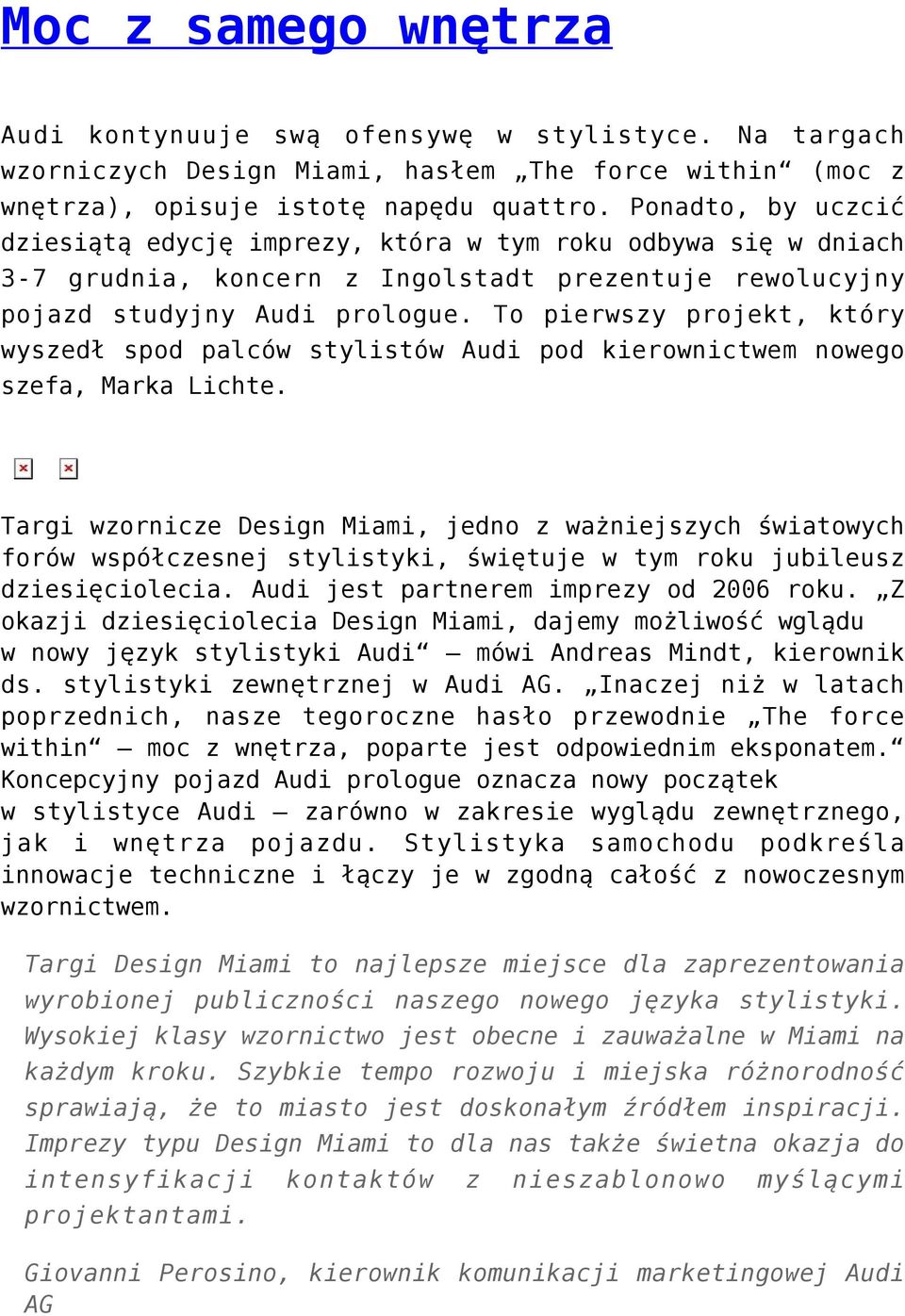 To pierwszy projekt, który wyszedł spod palców stylistów Audi pod kierownictwem nowego szefa, Marka Lichte.