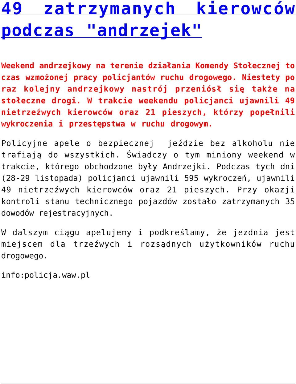 W trakcie weekendu policjanci ujawnili 49 nietrzeźwych kierowców oraz 21 pieszych, którzy popełnili wykroczenia i przestępstwa w ruchu drogowym.