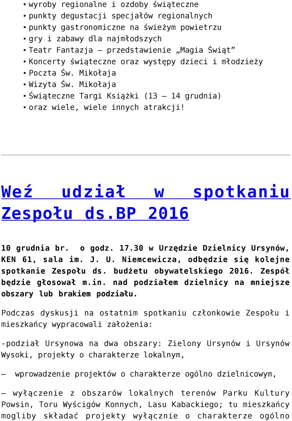 Weź udział w spotkaniu Zespołu ds.bp 2016 10 grudnia br. o godz. 17.30 w Urzędzie Dzielnicy Ursynów, KEN 61, sala im. J. U. Niemcewicza, odbędzie się kolejne spotkanie Zespołu ds.