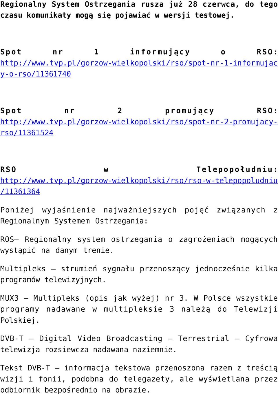 tvp.pl/gorzow-wielkopolski/rso/rso-w-telepopoludniu /11361364 Poniżej wyjaśnienie najważniejszych pojęć związanych z Regionalnym Systemem Ostrzegania: ROS Regionalny system ostrzegania o zagrożeniach