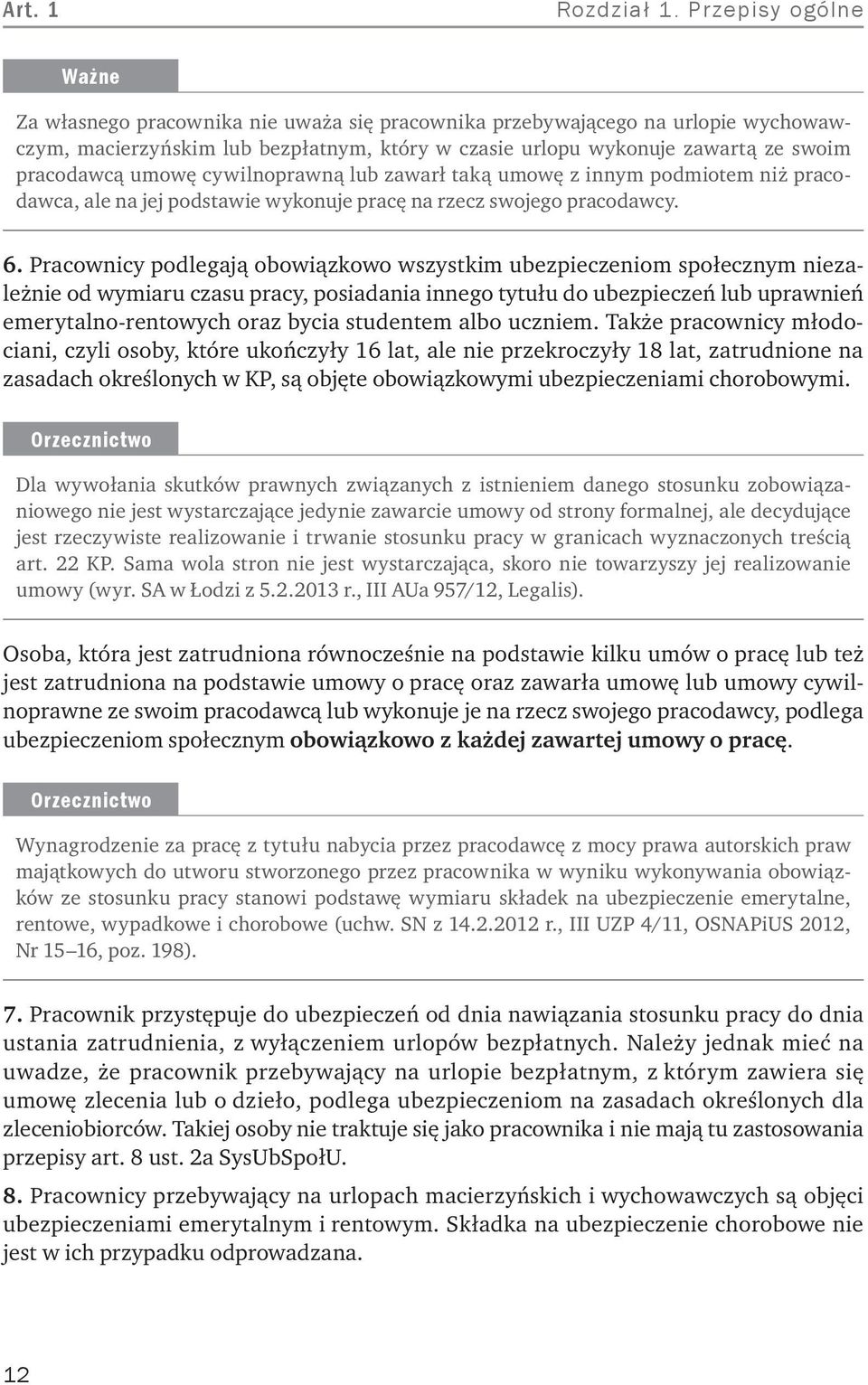 umowę cywilnoprawną lub zawarł taką umowę z innym podmiotem niż pracodawca, ale na jej podstawie wykonuje pracę na rzecz swojego pracodawcy. 6.