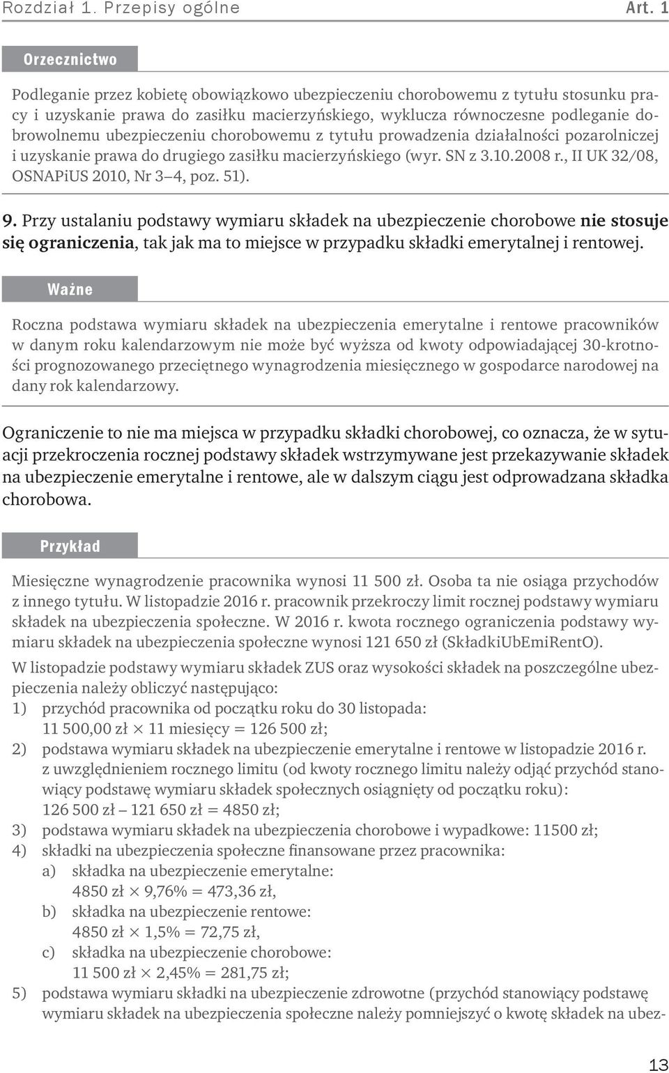 z tytułu prowadzenia działalności pozarolniczej i uzyskanie prawa do drugiego zasiłku macierzyńskiego (wyr. SN z 3.10.2008 r., II UK 32/08, OSNAPiUS 2010, Nr 3 4, poz. 51). 9.