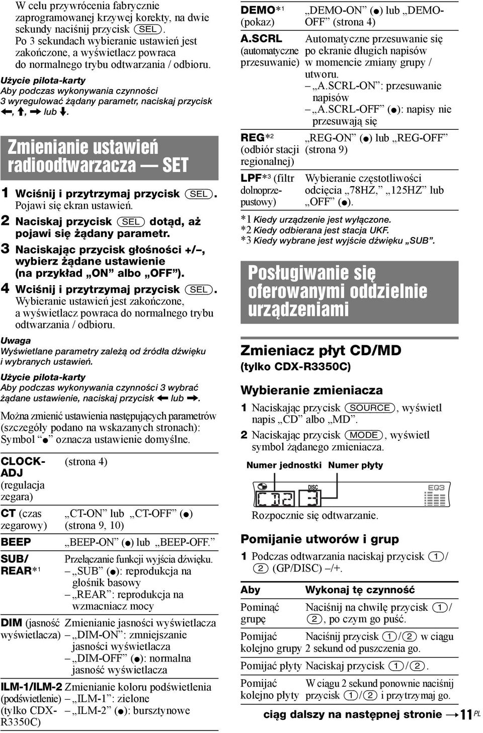 Użycie pilota-karty Aby podczas wykonywania czynności 3 wyregulować żądany parametr, naciskaj przycisk <, M,, lub m. Zmienianie ustawień radioodtwarzacza SET 1 Wciśnij i przytrzymaj przycisk (SEL).