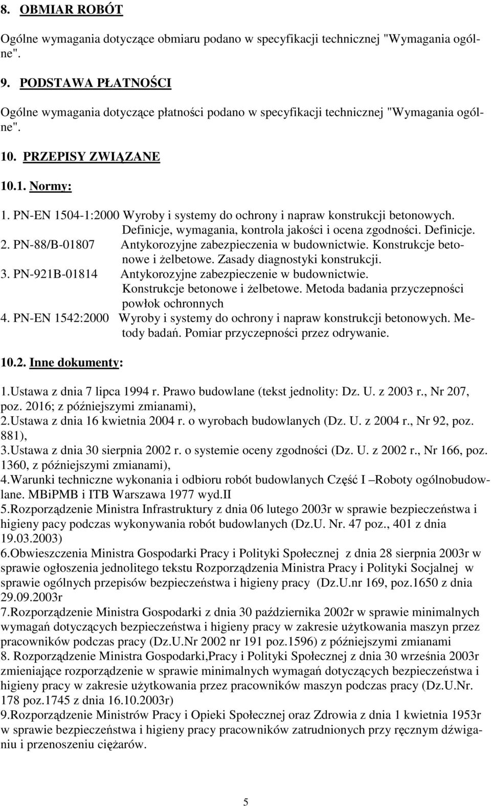 PN-EN 1504-1:2000 Wyroby i systemy do ochrony i napraw konstrukcji betonowych. Definicje, wymagania, kontrola jakości i ocena zgodności. Definicje. 2.