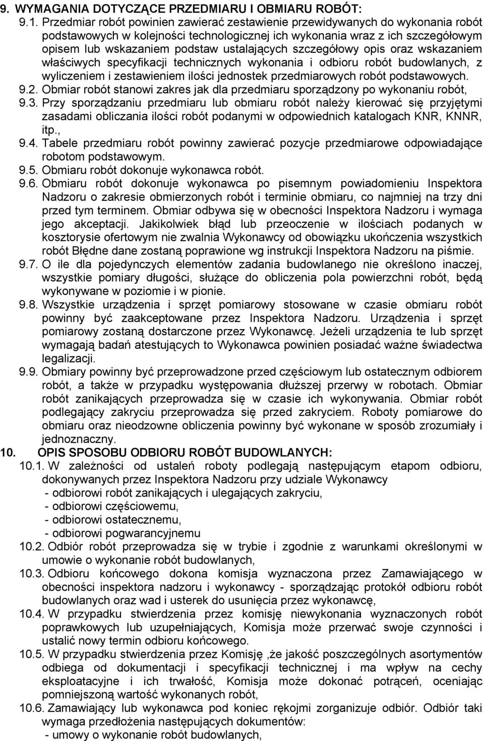 ustalających szczegółowy opis oraz wskazaniem właściwych specyfikacji technicznych wykonania i odbioru robót budowlanych, z wyliczeniem i zestawieniem ilości jednostek przedmiarowych robót