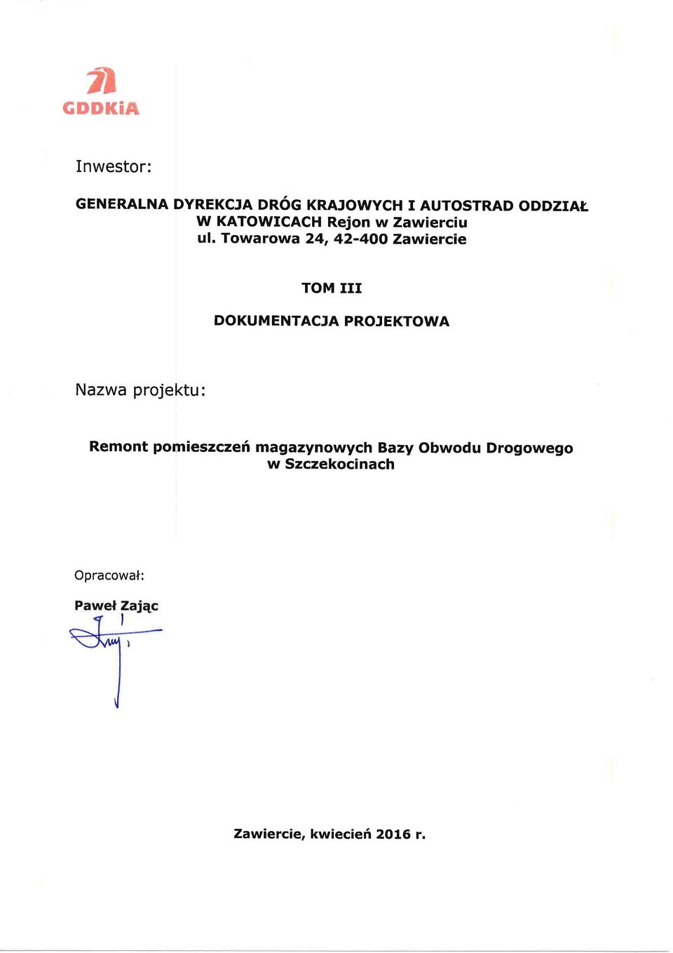 Towarowa 24t 42-4OO Zawiercie TOM III DOKUM ENTACJA PROJEKTOWA Nazwa