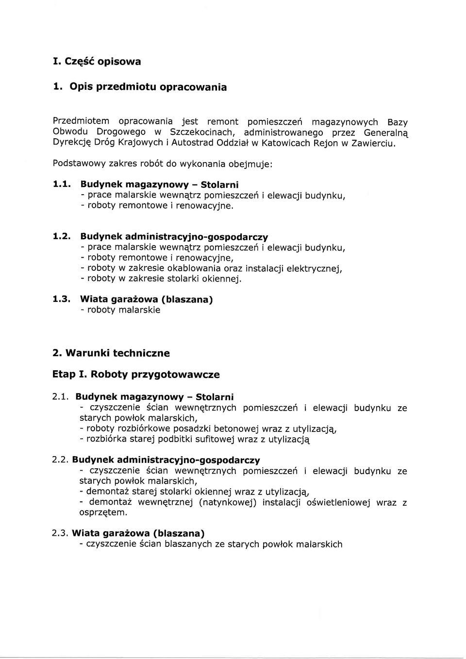 Oddziat w Katowicach Rejon w Zawierciu, Podstawowy zakres rob6t do wykonania obejmuje: 1.1. Budynek magazynowy - Stolarni - prace malarskie wewnqtrz pomieszczeri i elewacji budynku, L.2.