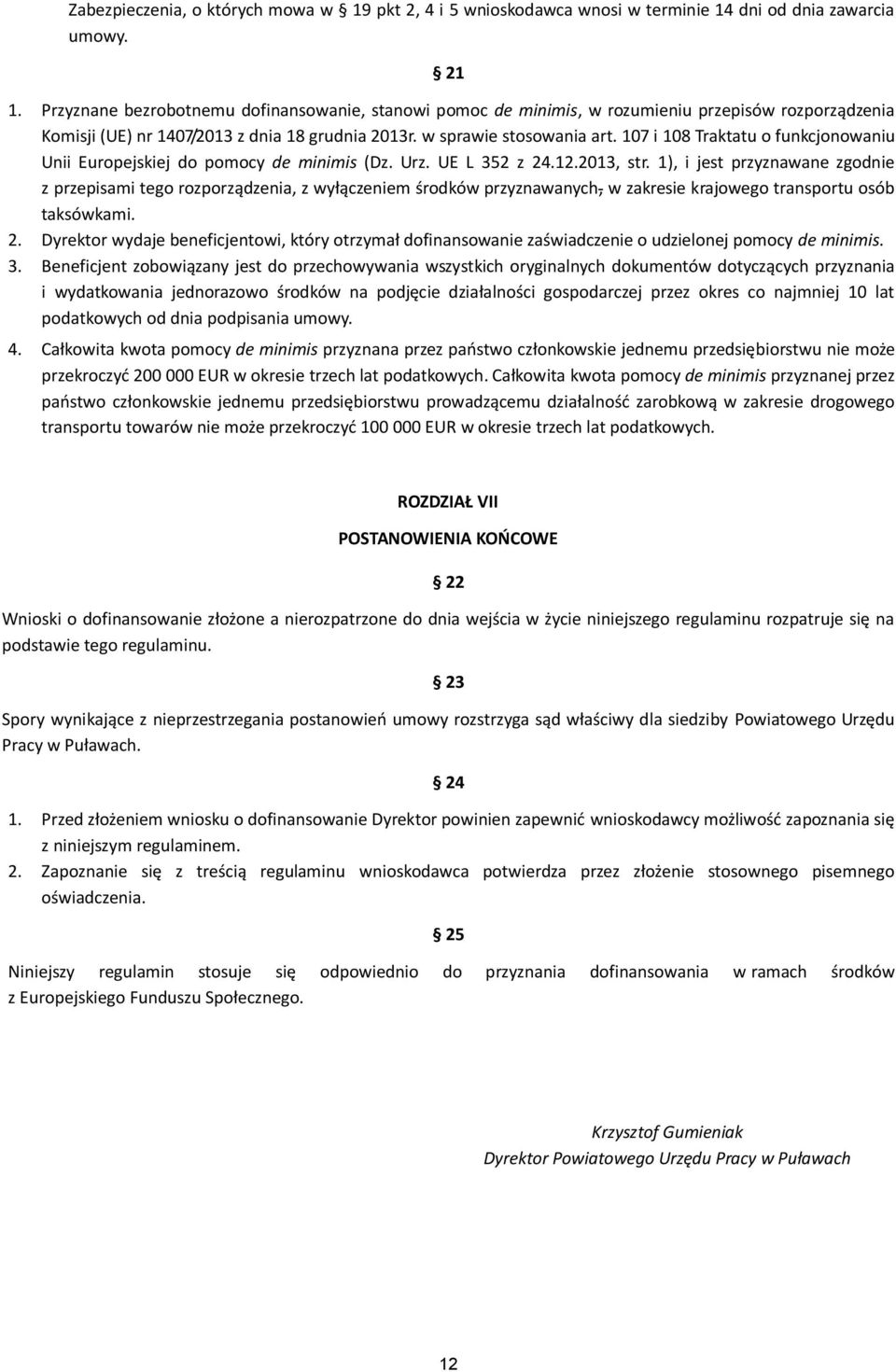 107 i 108 Traktatu o funkcjonowaniu Unii Europejskiej do pomocy de minimis (Dz. Urz. UE L 352 z 24.12.2013, str.