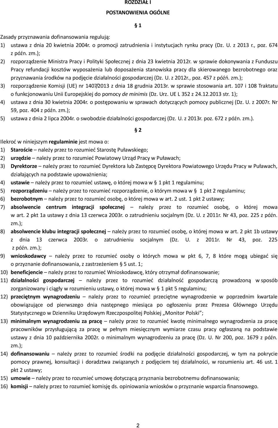 w sprawie dokonywania z Funduszu Pracy refundacji kosztów wyposażenia lub doposażenia stanowiska pracy dla skierowanego bezrobotnego oraz przyznawania środków na podjęcie działalności gospodarczej