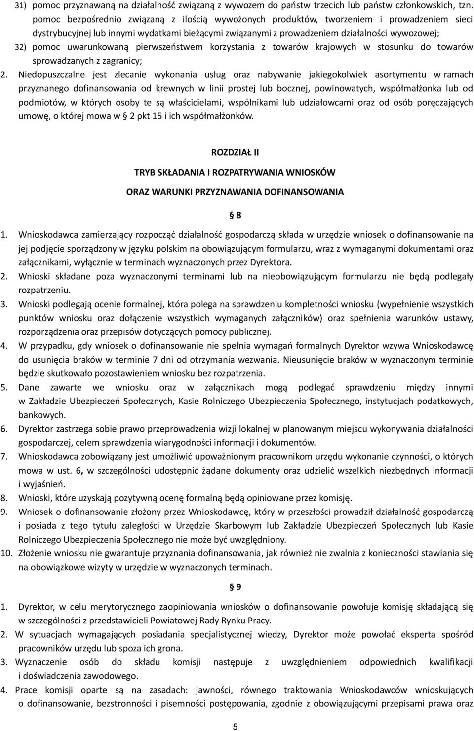 uwarunkowaną pierwszeństwem korzystania z towarów krajowych w stosunku do towarów sprowadzanych z zagranicy; 2.