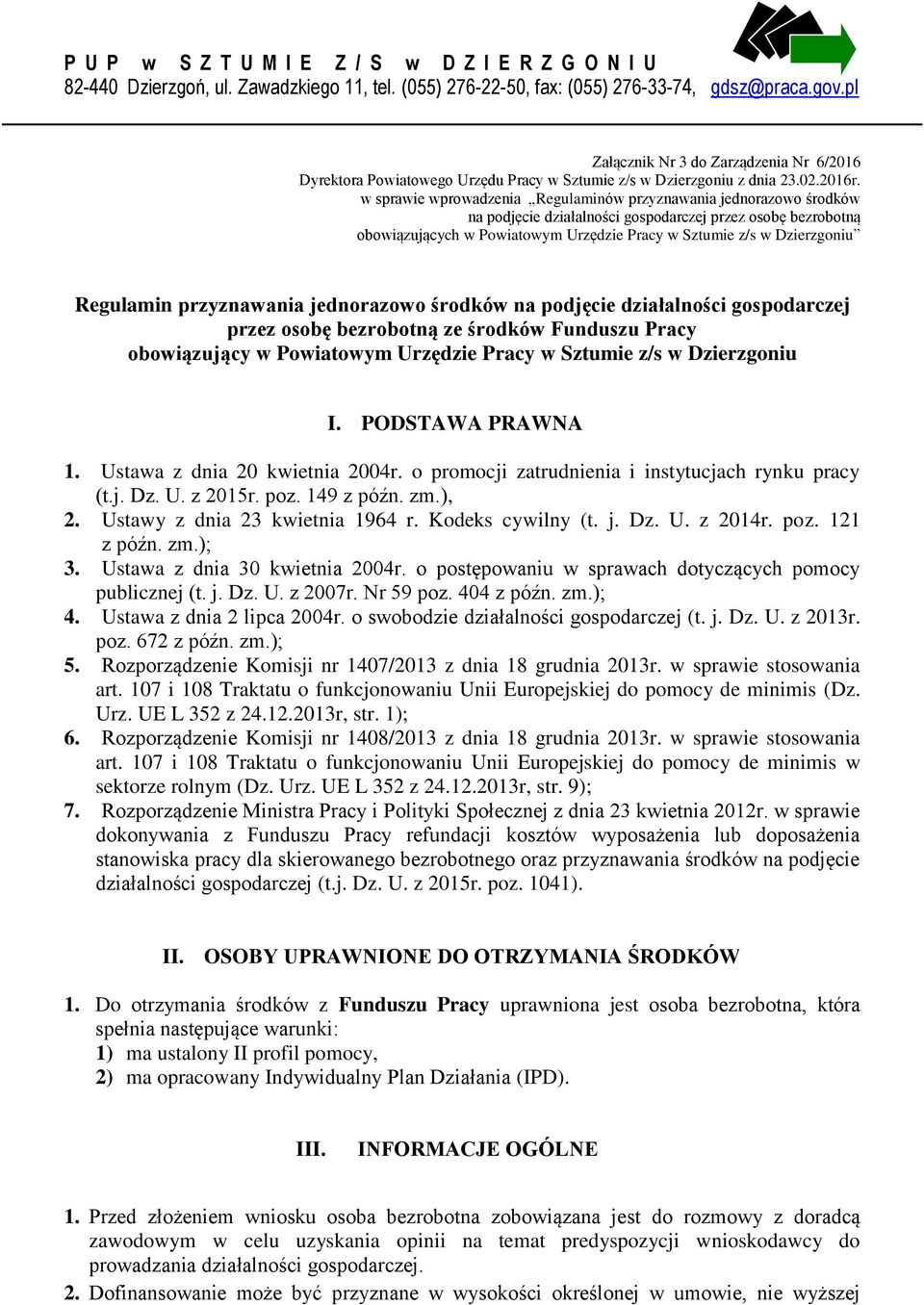 w sprawie wprowadzenia Regulaminów przyznawania jednorazowo środków na podjęcie działalności gospodarczej przez osobę bezrobotną obowiązujących w Powiatowym Urzędzie Pracy w Sztumie z/s w Dzierzgoniu