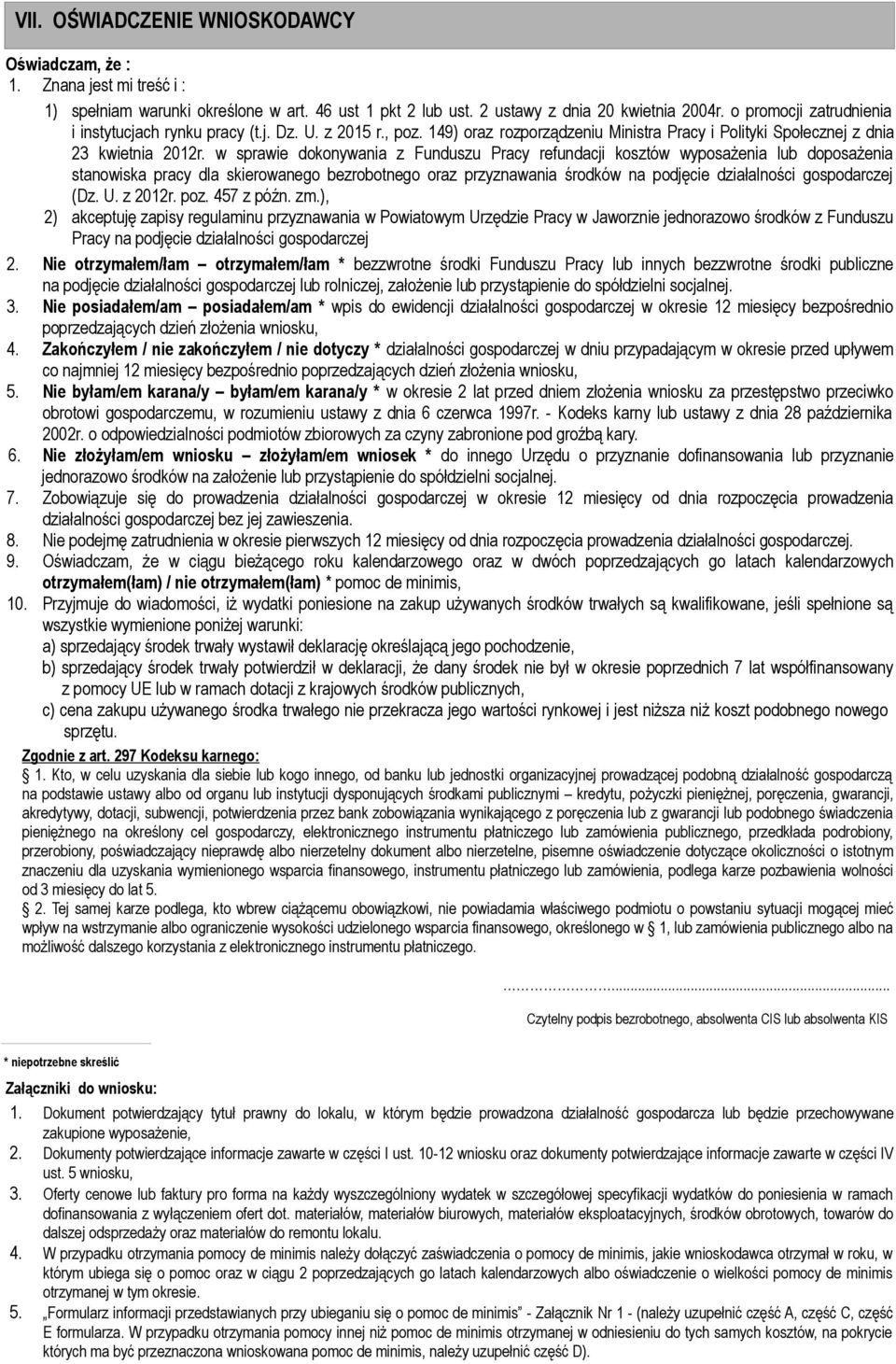 w sprawie dokonywania z Funduszu Pracy refundacji kosztów wyposażenia lub doposażenia stanowiska pracy dla skierowanego bezrobotnego oraz przyznawania środków na podjęcie działalności gospodarczej