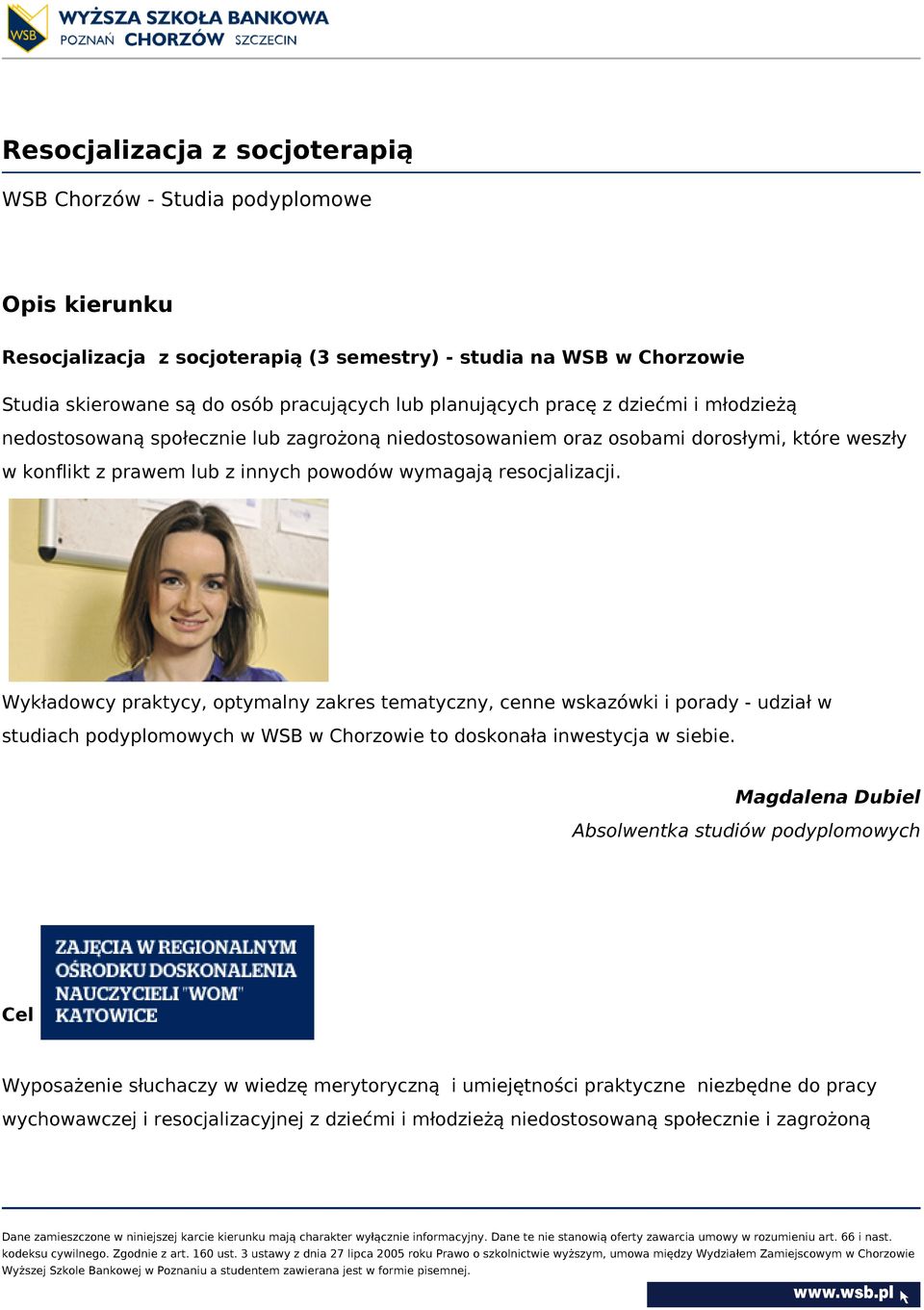 Wykładowcy praktycy, optymalny zakres tematyczny, cenne wskazówki i porady - udział w studiach podyplomowych w WSB w Chorzowie to doskonała inwestycja w siebie.