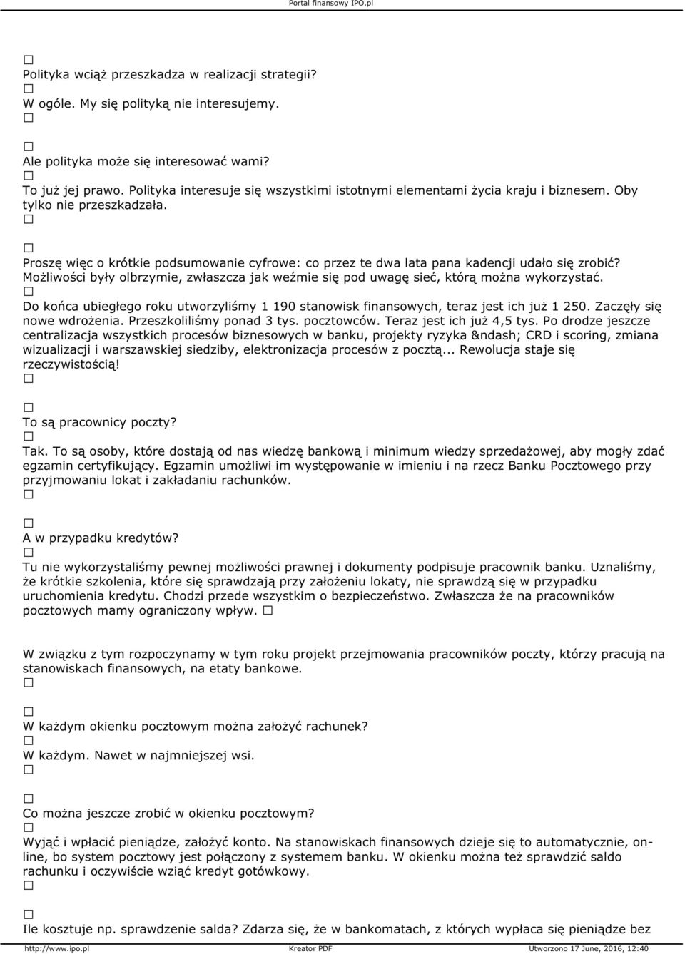 Proszę więc o krótkie podsumowanie cyfrowe: co przez te dwa lata pana kadencji udało się zrobić? Możliwości były olbrzymie, zwłaszcza jak weźmie się pod uwagę sieć, którą można wykorzystać.