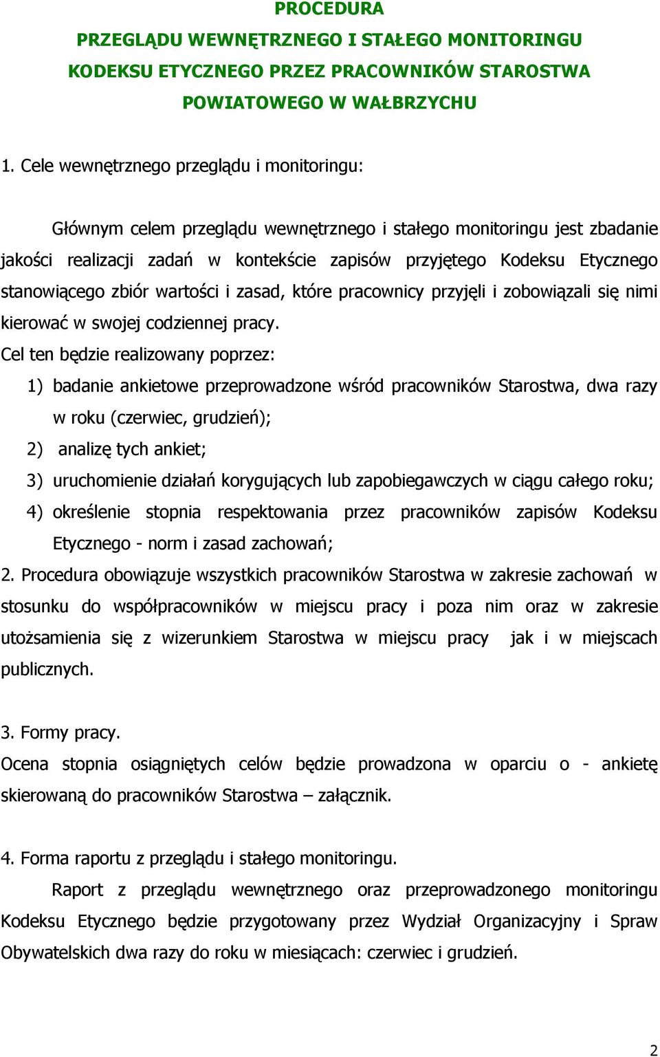 stanowiącego zbiór wartości i zasad, które pracownicy przyjęli i zobowiązali się nimi kierować w swojej codziennej pracy.