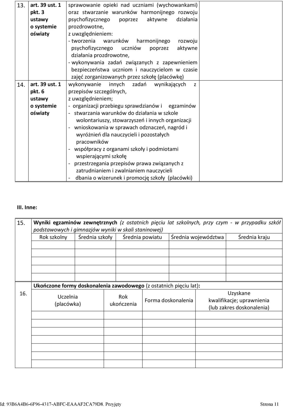 6 ustawy sprawowanie opieki nad uczniami (wychowankami) oraz stwarzanie warunków harmonijnego rozwoju psychofizycznego poprzez aktywne działania prozdrowotne, z uwzględnieniem: - tworzenia warunków