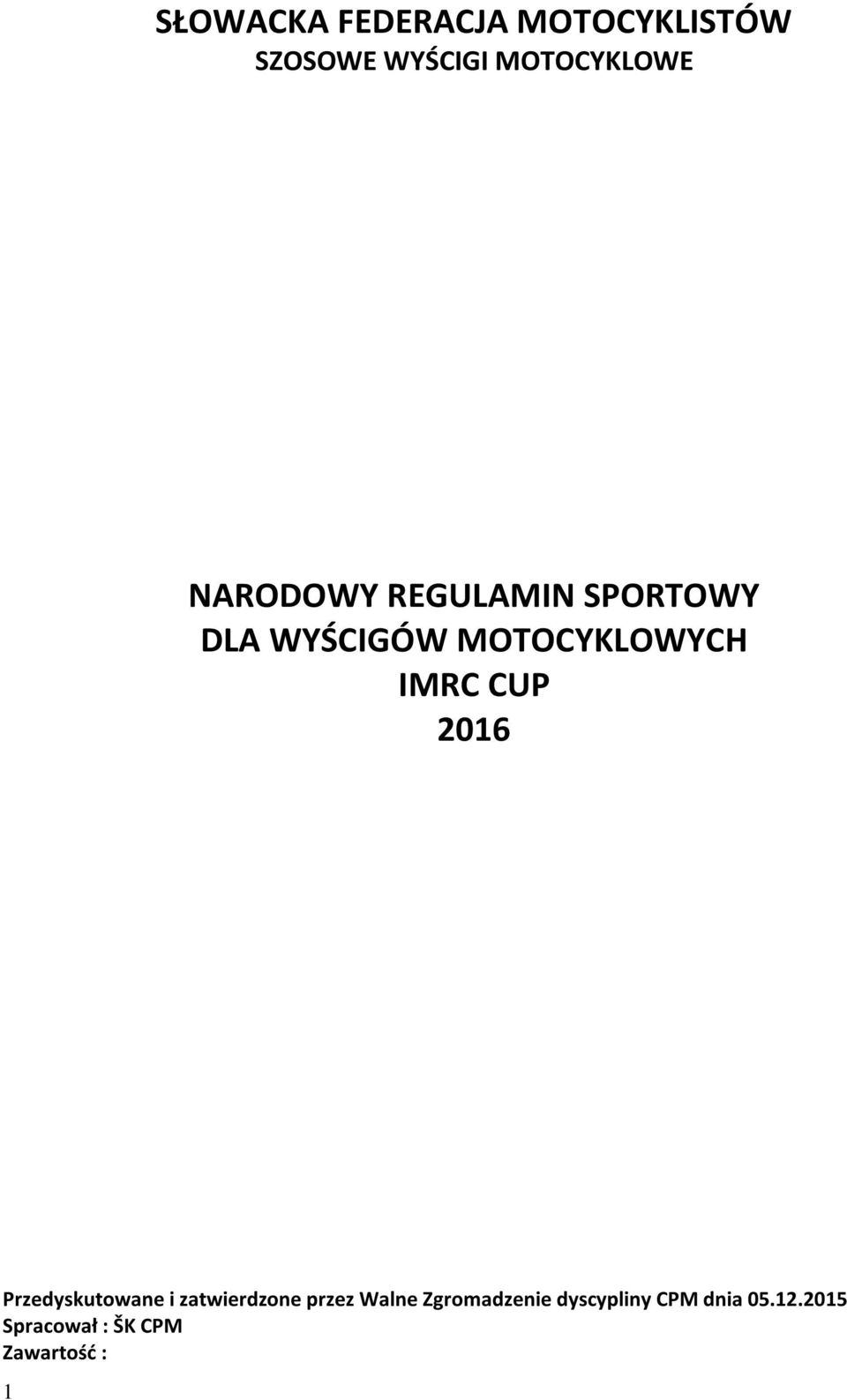 CUP 2016 Przedyskutowane i zatwierdzone przez Walne