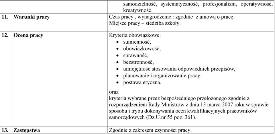 Ocena pracy Kryteria obowiązkowe: sumienność, obowiązkowość, sprawność, bezstronność, umiejętność stosowania odpowiednich przepisów, planowanie i organizowanie