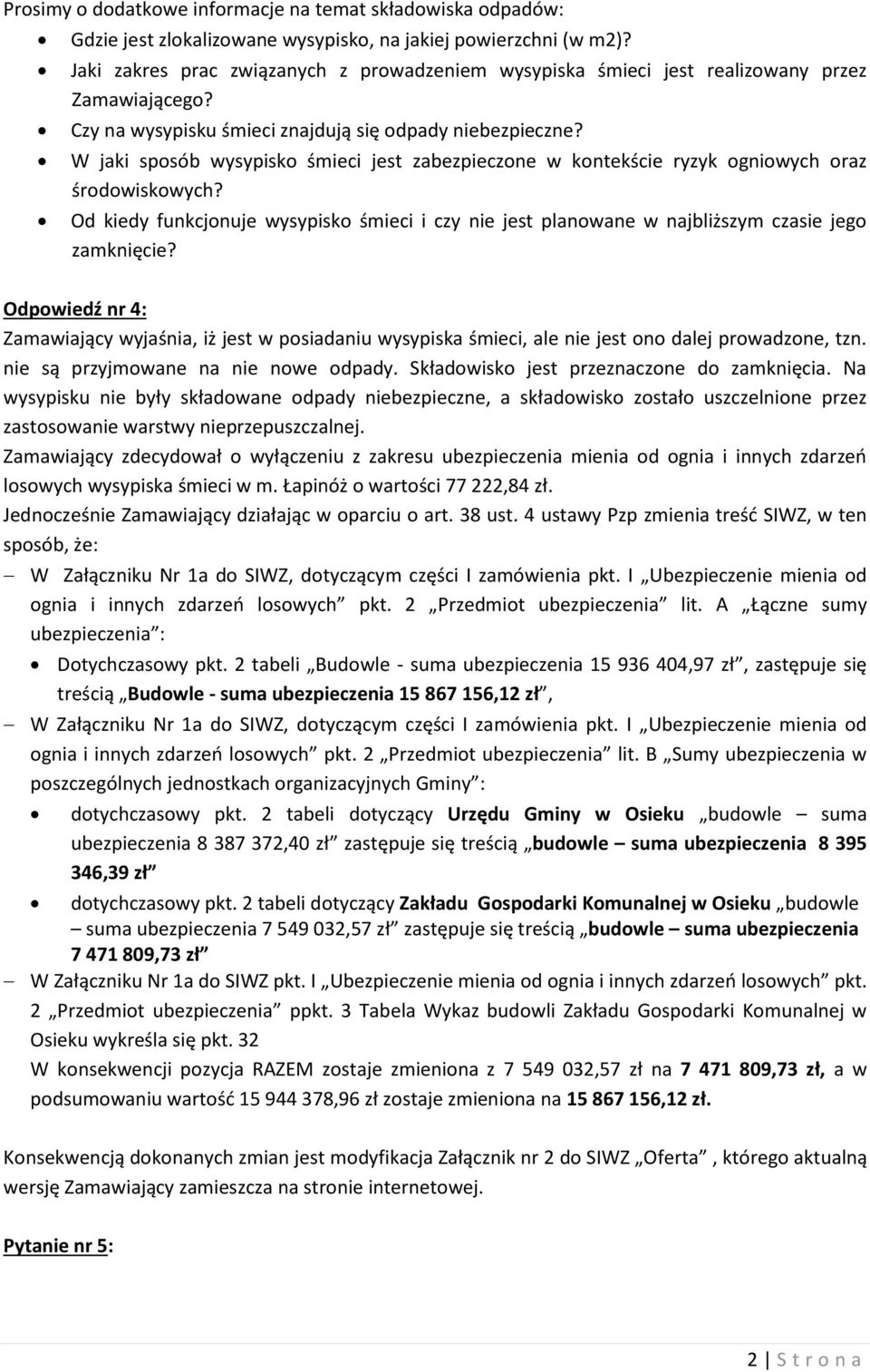 W jaki sposób wysypisko śmieci jest zabezpieczone w kontekście ryzyk ogniowych oraz środowiskowych? Od kiedy funkcjonuje wysypisko śmieci i czy nie jest planowane w najbliższym czasie jego zamknięcie?