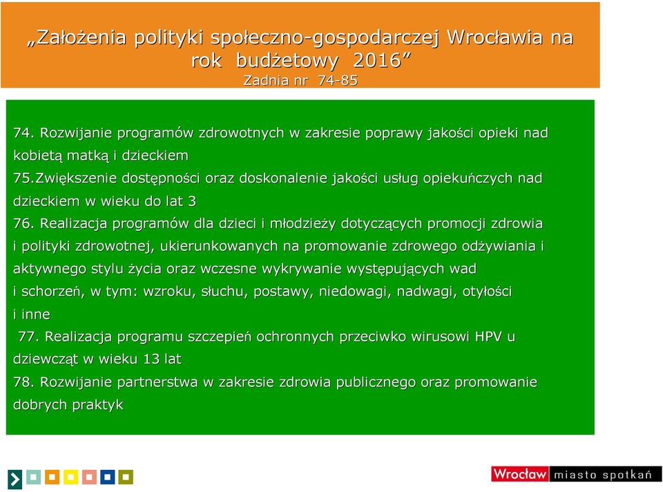 Zwiększenie dostępno pności oraz doskonalenie jakości usług ug opiekuńczych nad dzieckiem w wieku do lat 3 76.