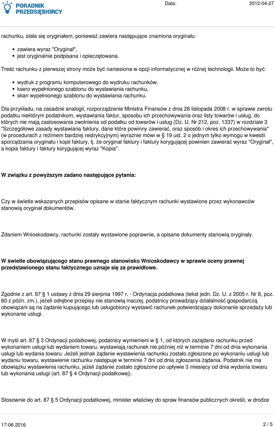 Może to być: wydruk z programu komputerowego do wydruku rachunków, ksero wypełnionego szablonu do wystawiania rachunku, skan wypełnionego szablonu do wystawiania rachunku.