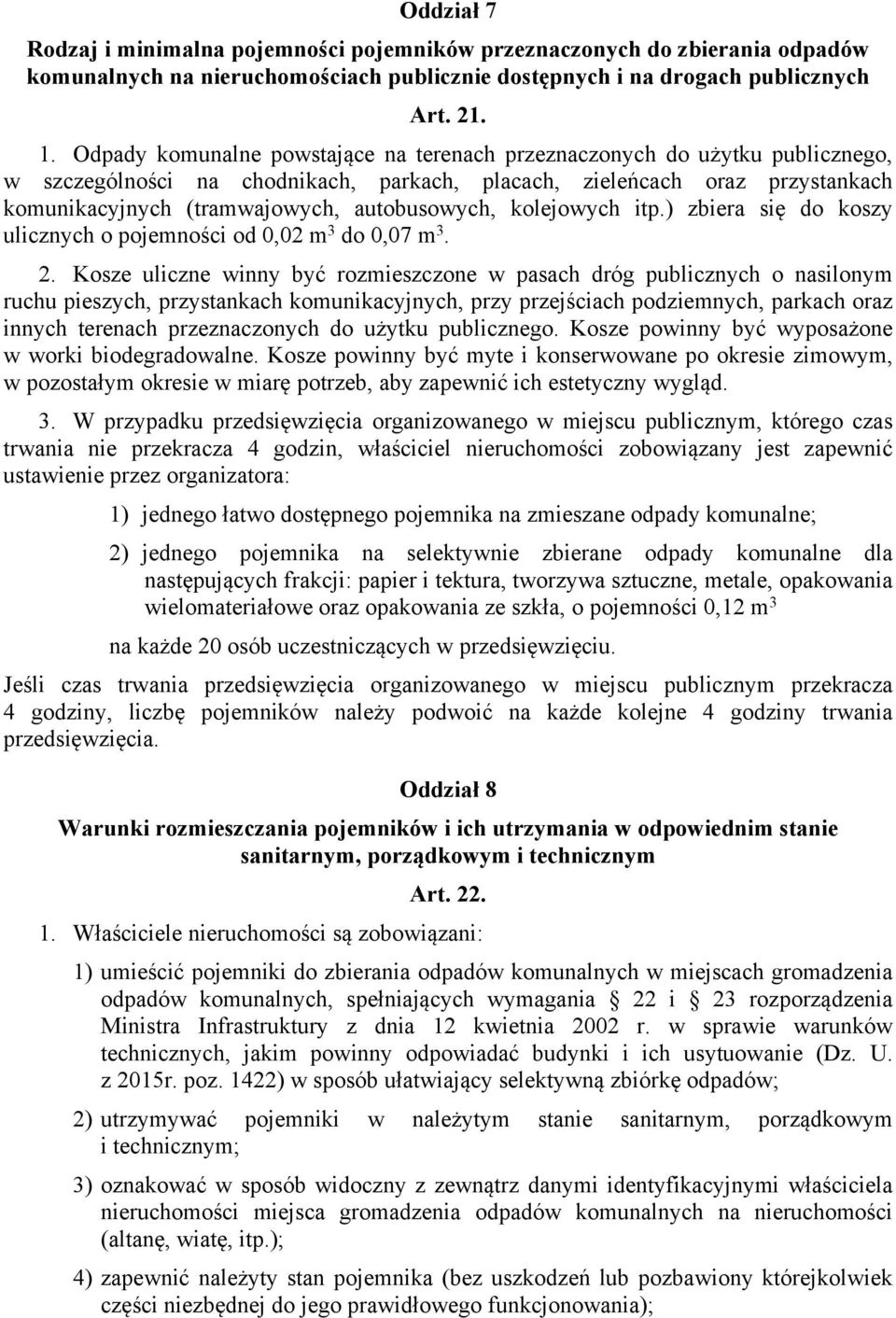 autobusowych, kolejowych itp.) zbiera się do koszy ulicznych o pojemności od 0,02 m 3 do 0,07 m 3. 2.