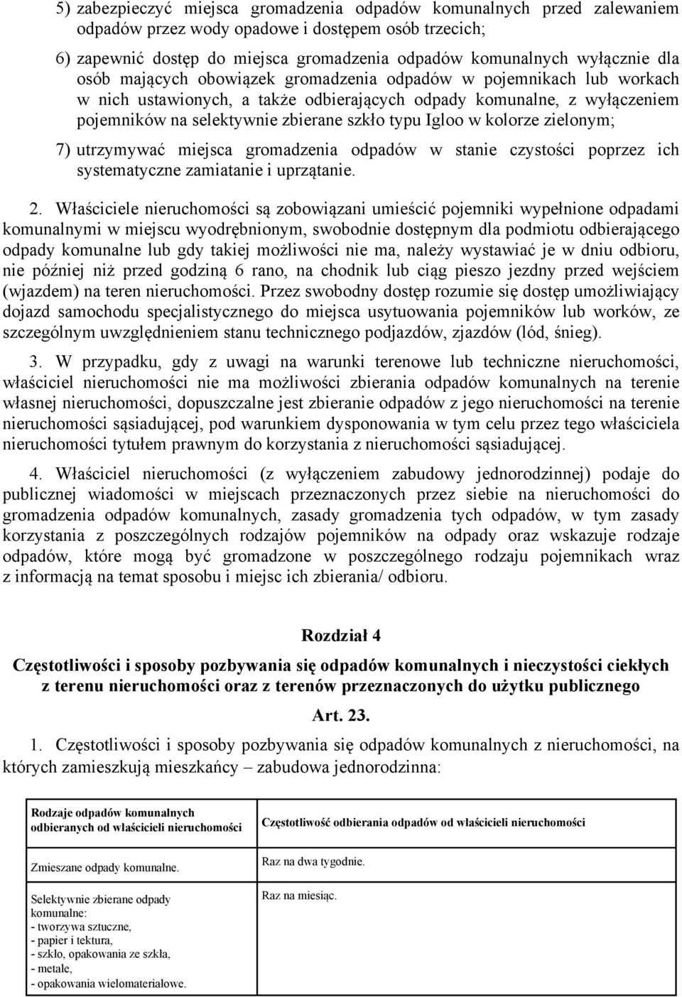 w kolorze zielonym; 7) utrzymywać miejsca gromadzenia odpadów w stanie czystości poprzez ich systematyczne zamiatanie i uprzątanie. 2.