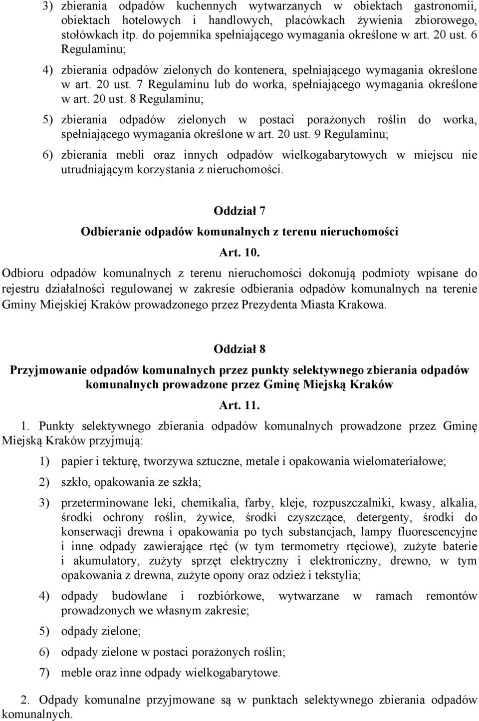 20 ust. 8 Regulaminu; 5) zbierania odpadów zielonych w postaci porażonych roślin do worka, spełniającego wymagania określone w art. 20 ust.