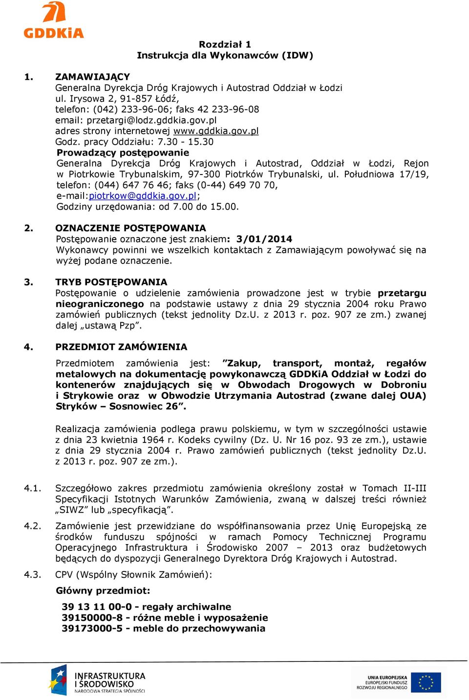 30 Prowadzący postępowanie Generalna Dyrekcja Dróg Krajowych i Autostrad, Oddział w Łodzi, Rejon w Piotrkowie Trybunalskim, 97-300 Piotrków Trybunalski, ul.