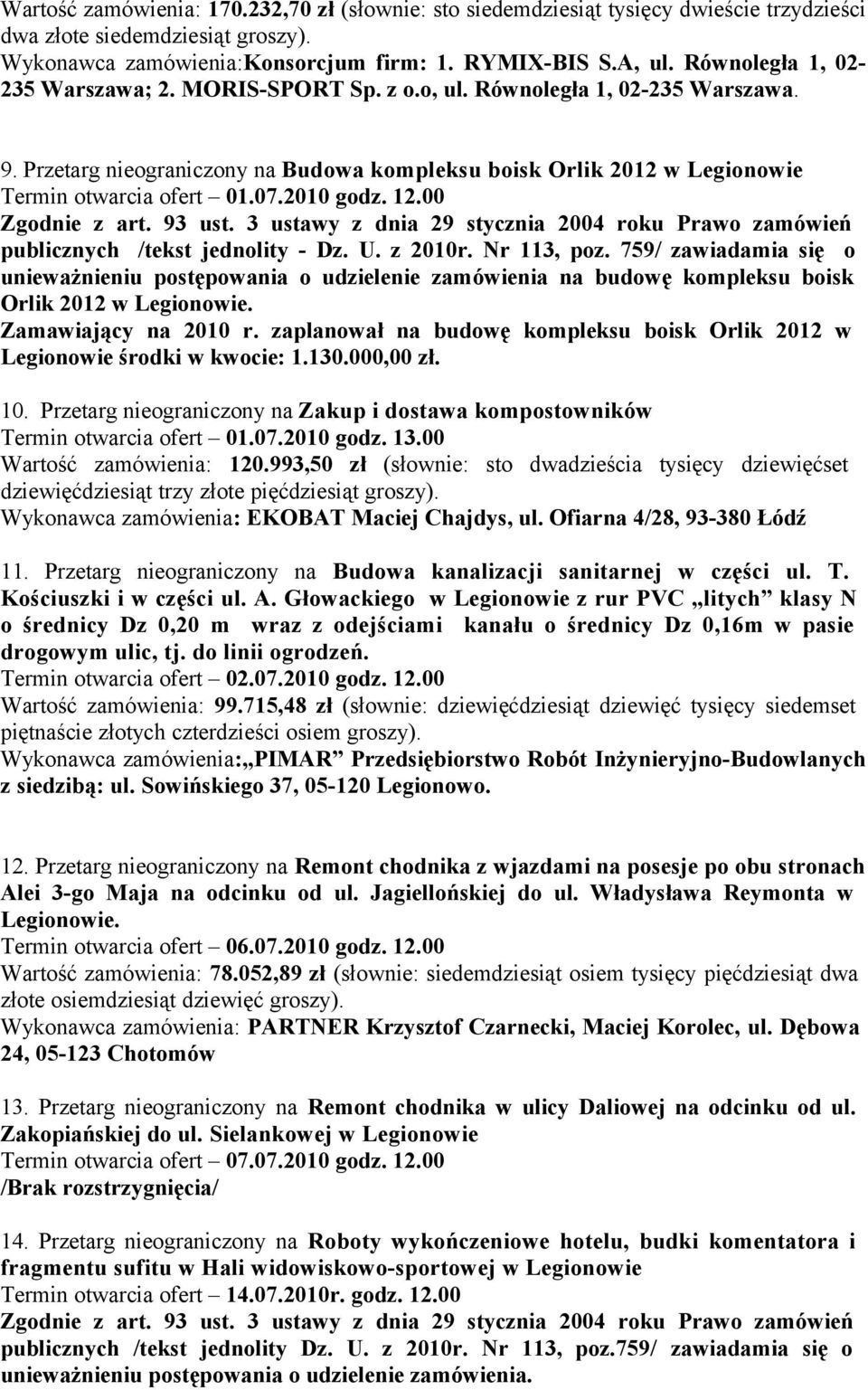 2010 godz. 12.00 Zgodnie z art. 93 ust. 3 ustawy z dnia 29 stycznia 2004 roku Prawo zamówień publicznych /tekst jednolity - Dz. U. z 2010r. Nr 113, poz.