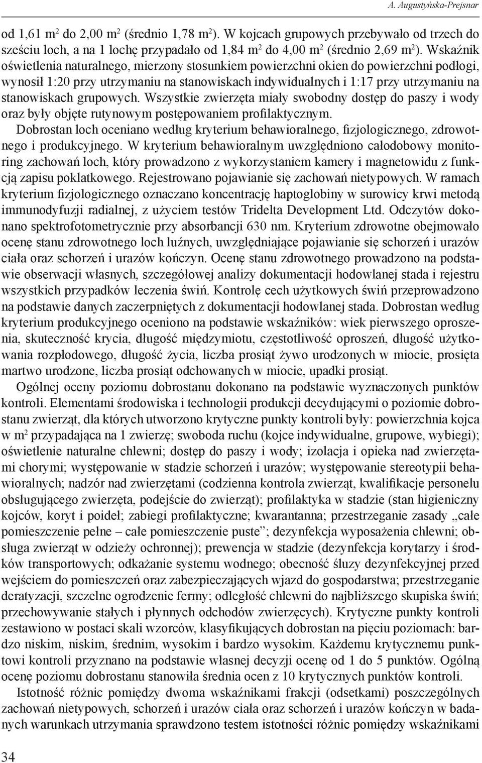 grupowych. Wszystkie zwierzęta miały swobodny dostęp do paszy i wody oraz były objęte rutynowym postępowaniem profilaktycznym.