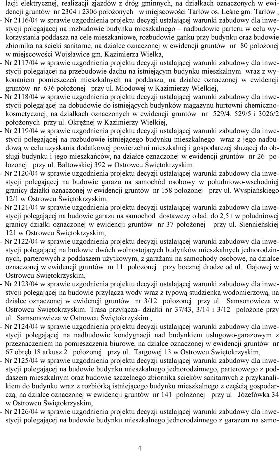 na cele mieszkaniowe, rozbudowie ganku przy budynku oraz budowie zbiornika na ścieki sanitarne, na działce oznaczonej w ewidencji gruntów nr 80 położonej w miejscowości Wojsławice gm.