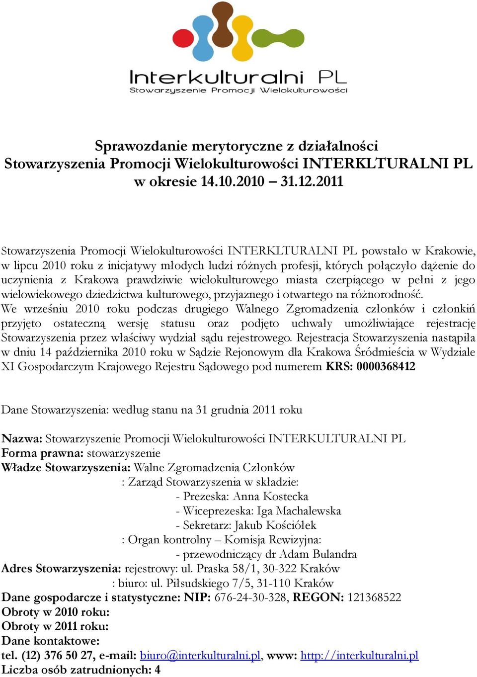 prawdziwie wielokulturowego miasta czerpiącego w pełni z jego wielowiekowego dziedzictwa kulturowego, przyjaznego i otwartego na różnorodność.