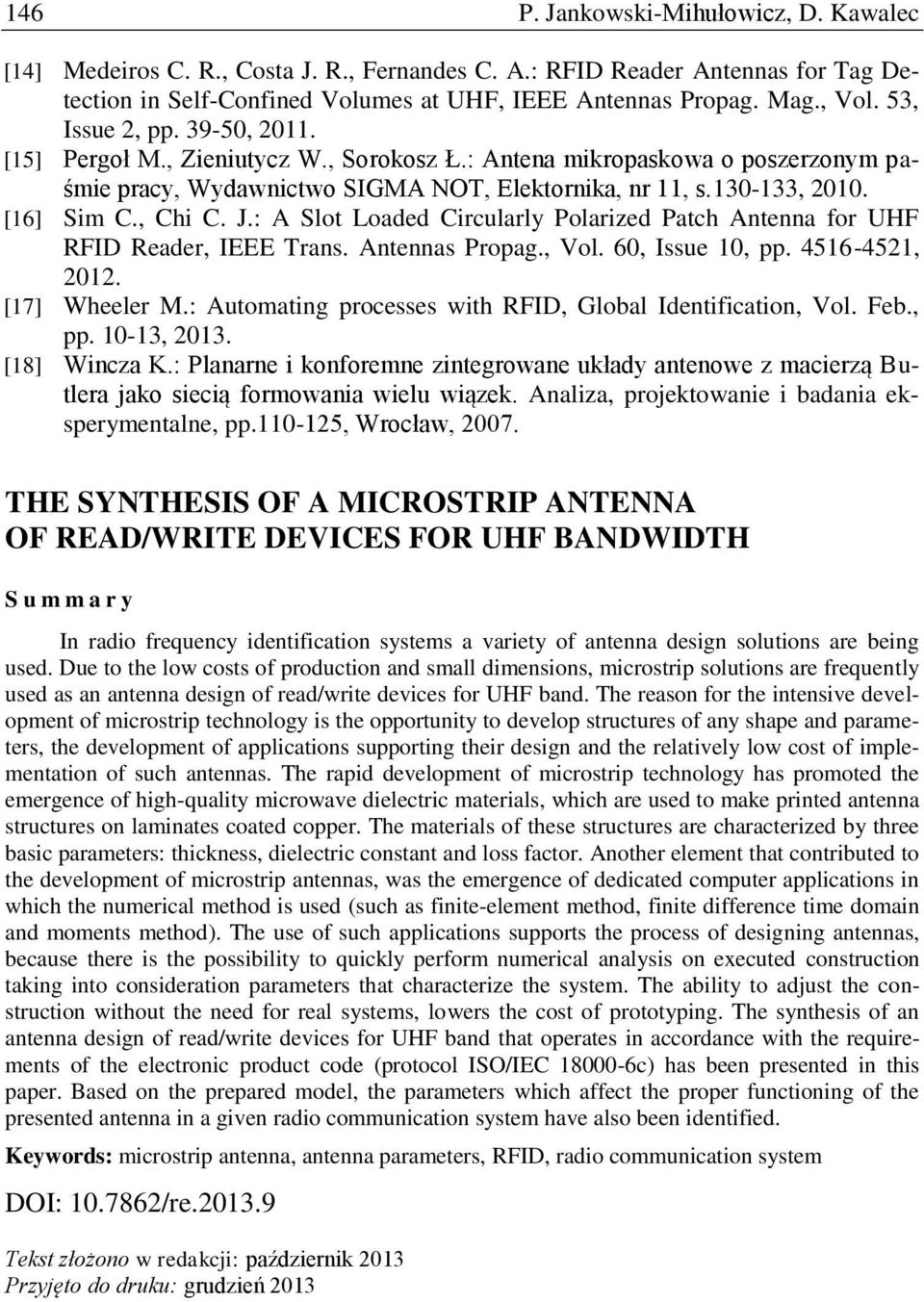 , Chi C. J.: A Slot Loaded Circularly Polarized Patch Antenna for UHF RFID Reader, IEEE Trans. Antennas Propag., Vol. 60, Issue 10, pp. 4516-4521, 2012. [17] Wheeler M.