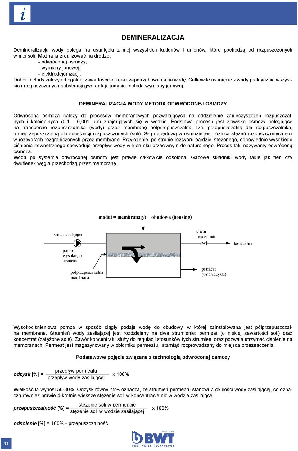 Całkowite usunięcie z wody praktycznie wszystkich rozpuszczonych substancji gwarantuje jedynie metoda wymiany jonowej.