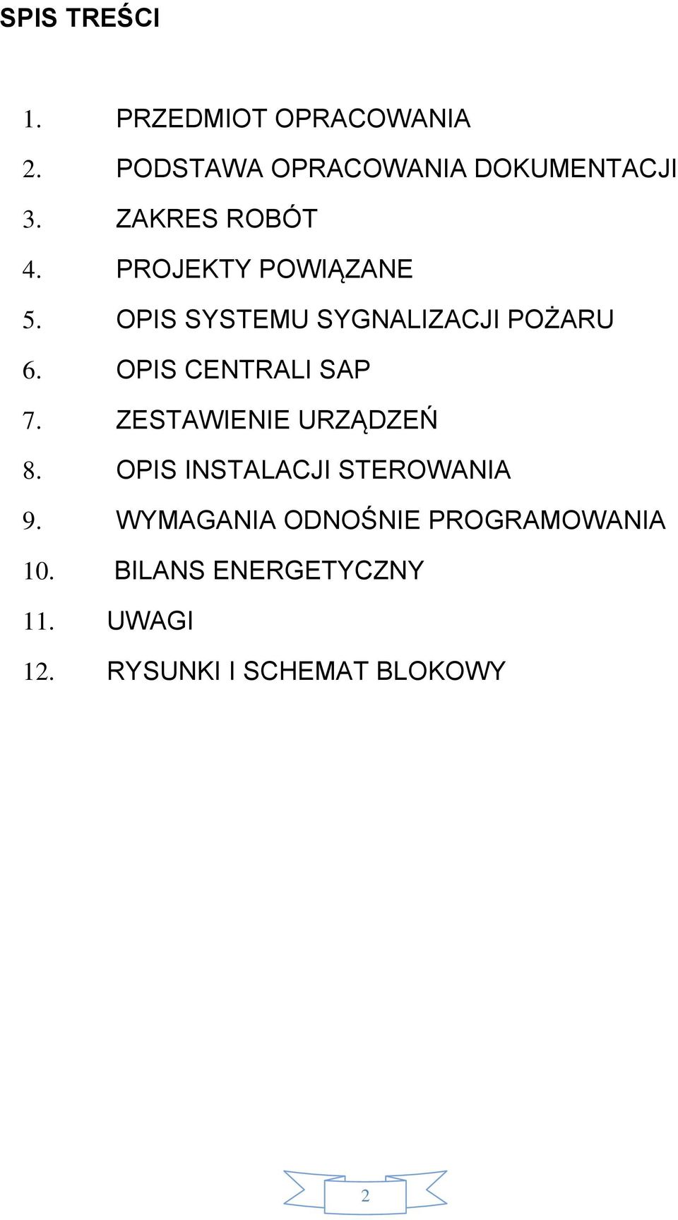 OPIS CENTRALI SAP 7. ZESTAWIENIE URZĄDZEŃ 8. OPIS INSTALACJI STEROWANIA 9.