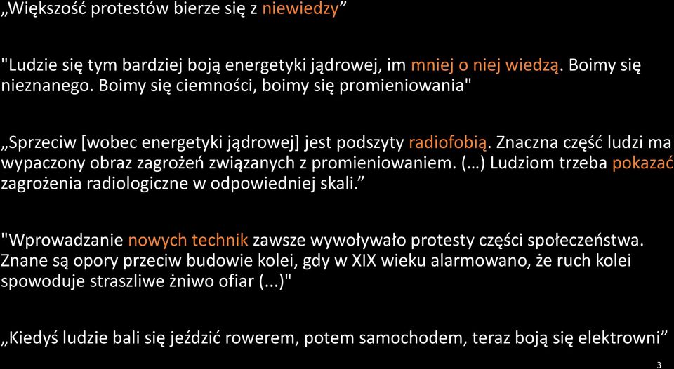 Znaczna część ludzi ma wypaczony obraz zagrożeń związanych z promieniowaniem. ( ) Ludziom trzeba pokazać zagrożenia radiologiczne w odpowiedniej skali.