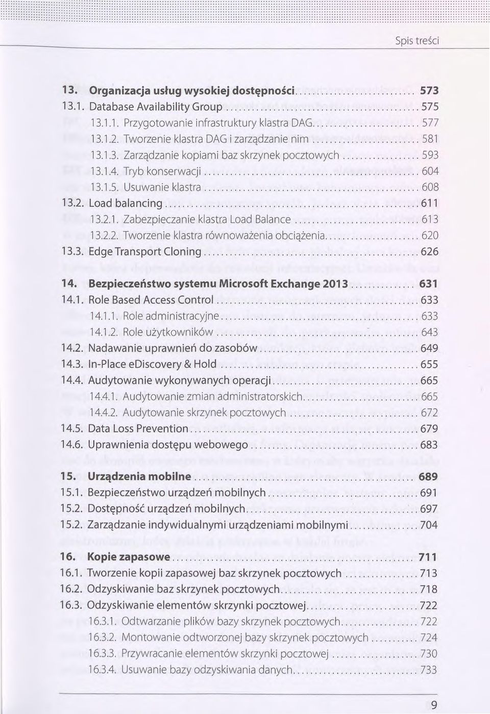 2. Load ba Iancing............................ 611 13.2.1. Zabezpieczanie klastra Load Balance.......... 613 13.2.2. Tworzenie klastra równoważenia obciążenia... 620 13.3. Edge Transport Cloning.