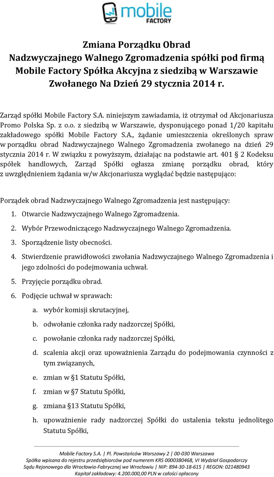 , żądanie umieszczenia określonych spraw w porządku obrad Nadzwyczajnego Walnego Zgromadzenia zwołanego na dzień 29 stycznia 2014 r. W związku z powyższym, działając na podstawie art.