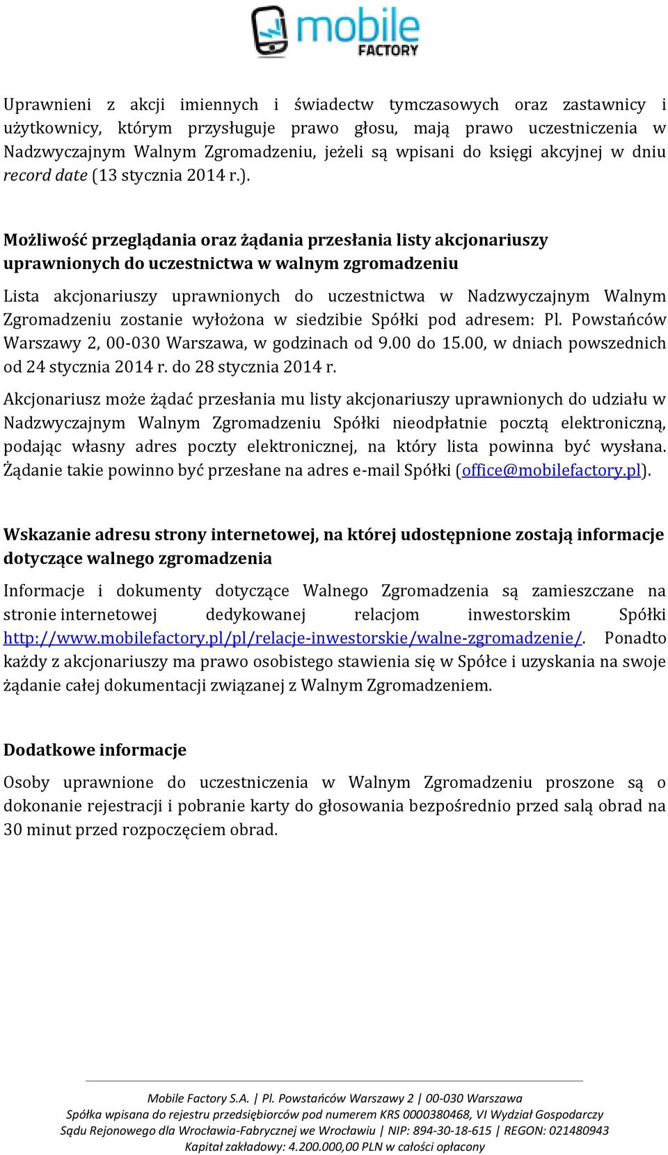 Możliwość przeglądania oraz żądania przesłania listy akcjonariuszy uprawnionych do uczestnictwa w walnym zgromadzeniu Lista akcjonariuszy uprawnionych do uczestnictwa w Nadzwyczajnym Walnym