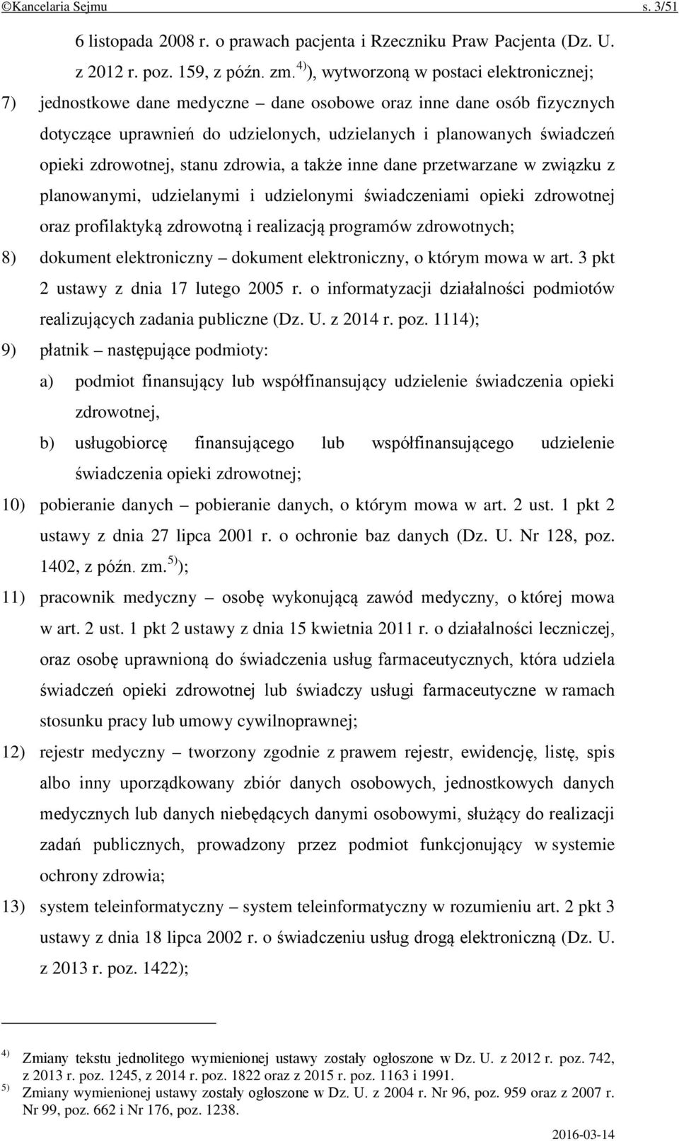 zdrowotnej, stanu zdrowia, a także inne dane przetwarzane w związku z planowanymi, udzielanymi i udzielonymi świadczeniami opieki zdrowotnej oraz profilaktyką zdrowotną i realizacją programów