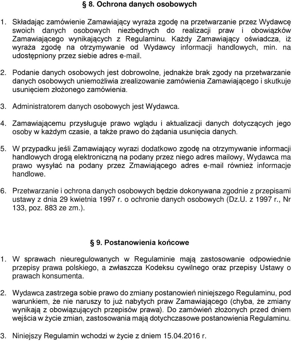 Każdy Zamawiający oświadcza, iż wyraża zgodę na otrzymywanie od Wydawcy informacji handlowych, min. na udostępniony przez siebie adres e-mail. 2.