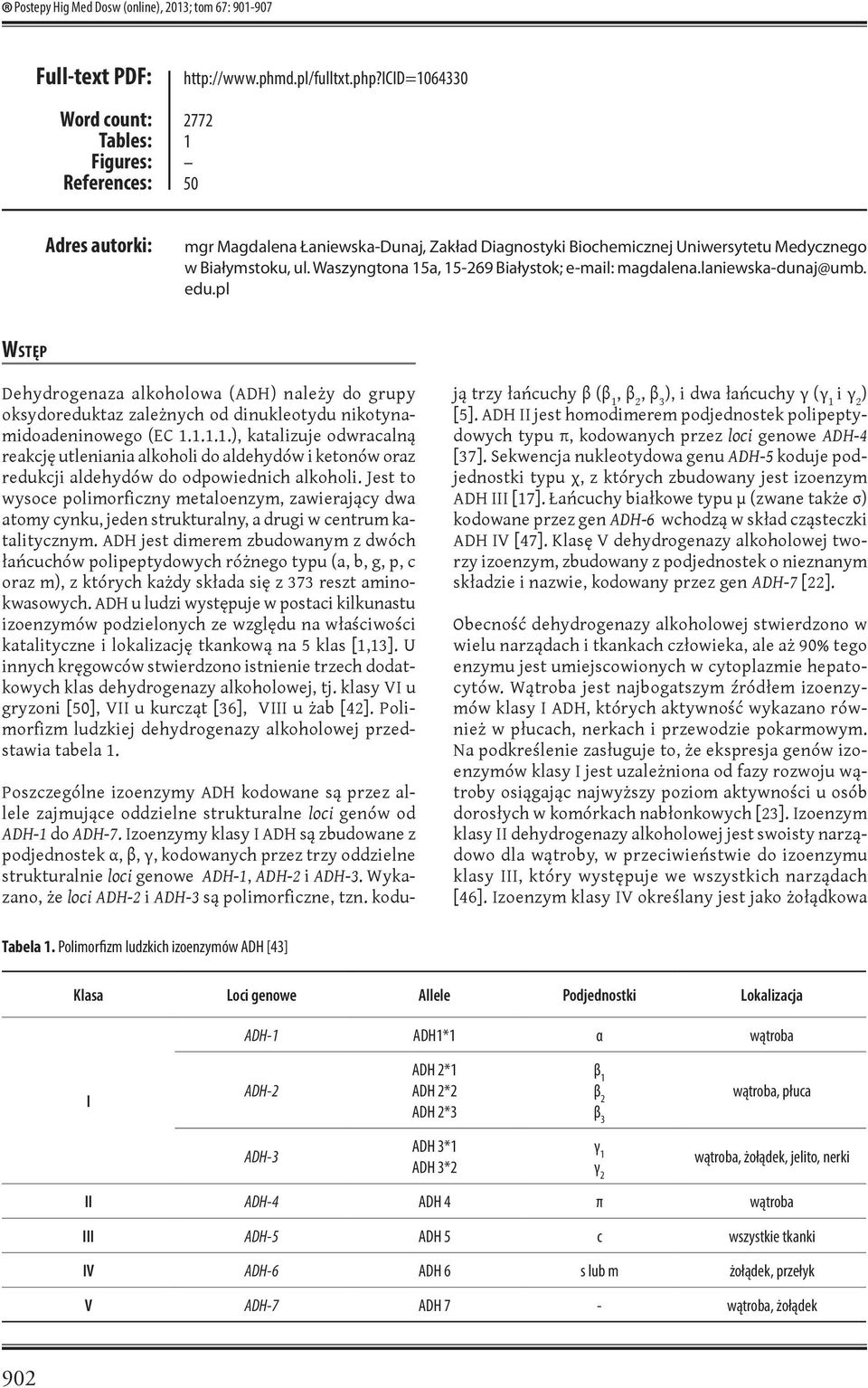 laniewska-dunaj@umb. edu.pl Wstęp Dehydrogenaza alkoholowa (ADH) należy do grupy oksydoreduktaz zależnych od dinukleotydu nikotynamidoadeninowego (EC 1.