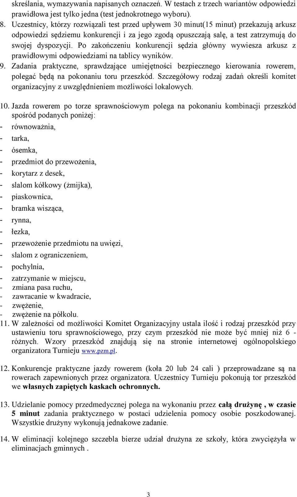 Po zakończeniu konkurencji sędzia główny wywiesza arkusz z prawidłowymi odpowiedziami na tablicy wyników. 9.