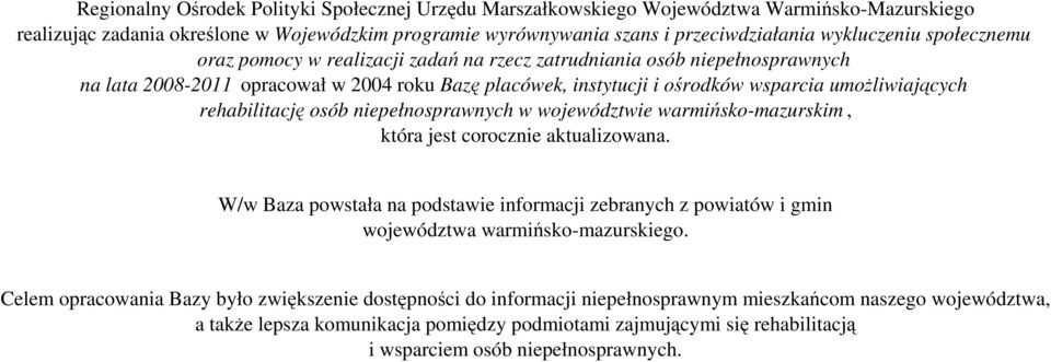 rehabilitację osób niepełnosprawnych w województwie warmińsko-mazurskim, która jest corocznie aktualizowana.