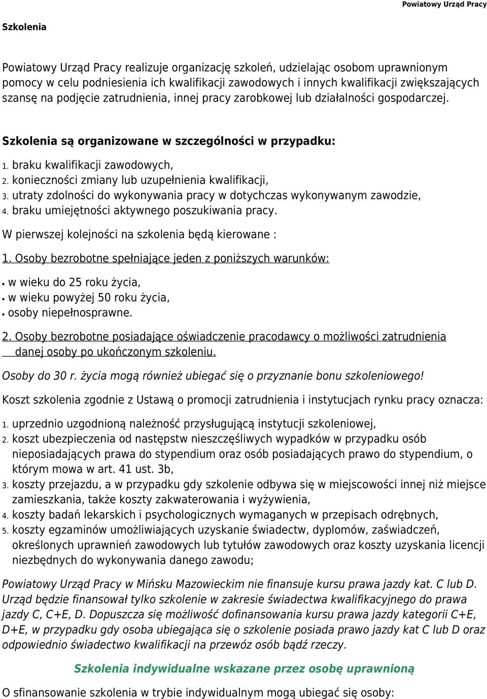 braku kwalifikacji zawodowych, konieczności zmiany lub uzupełnienia kwalifikacji, utraty zdolności do wykonywania pracy w dotychczas wykonywanym zawodzie, braku umiejętności aktywnego poszukiwania